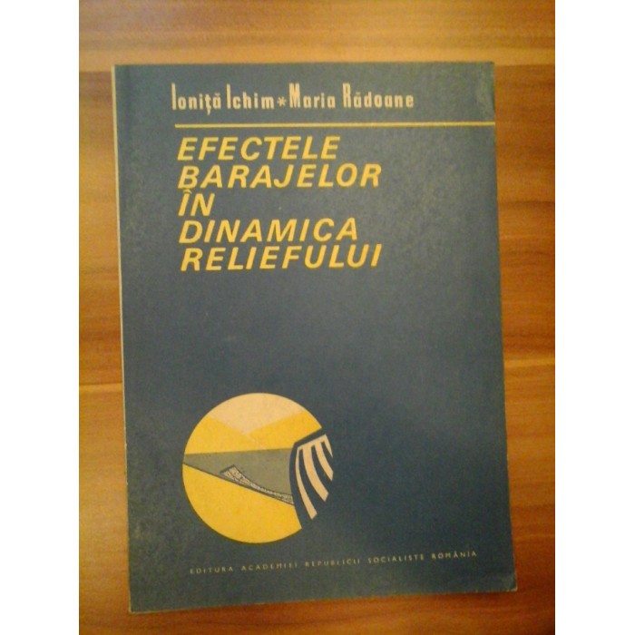 EFECTELE BARAJELOR IN DINAMICA RELIEFULUI - IONITA ICHIM, MARIA RADOANE EFECTELE BARAJELOR IN DINAMICA RELIEFULUI - IONITA ICHIM, MARIA RADOANE